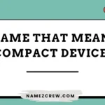 name that mean compact device