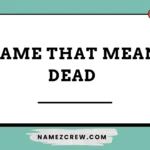 name that mean dead