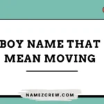 boy names that mean moving