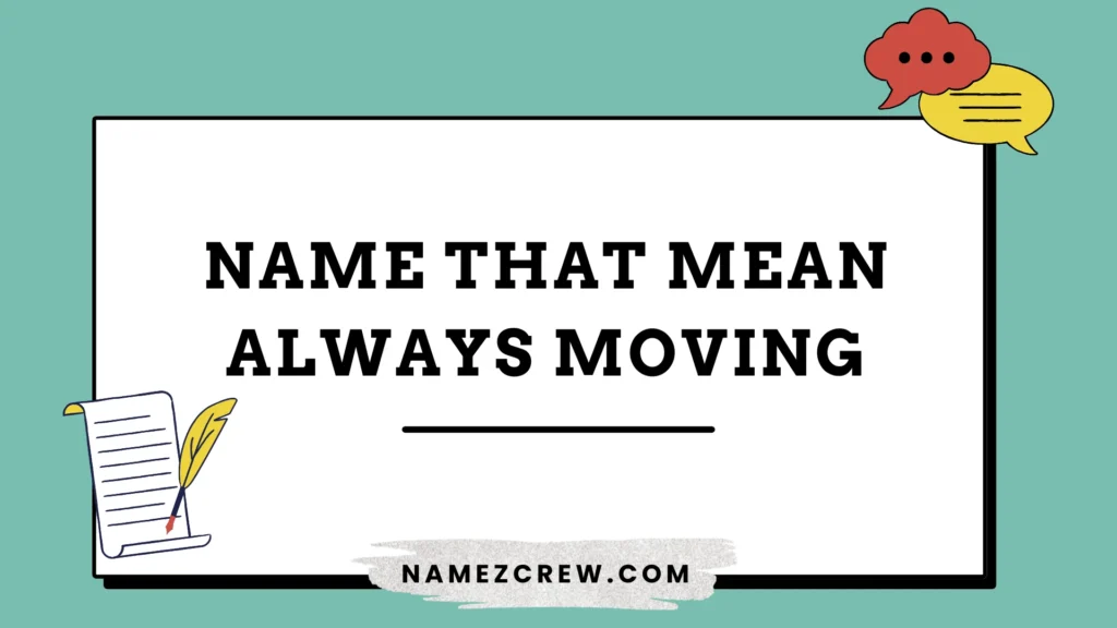 names that mean always moving