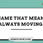 names that mean always moving