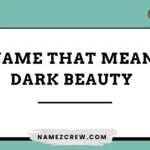 names that mean dark beauty
