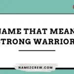 names that mean strong warrior