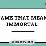 names that mean immortal