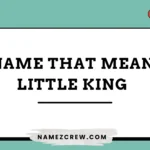 names that mean little king